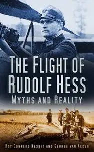 «The Flight of Rudolf Hess» by Georges van Ackers, Roy Conyers Nebit