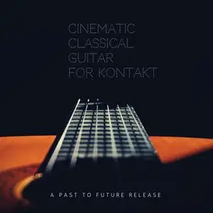 PastToFutureReverbs Cinematic Classical Guitar for KONTAKT