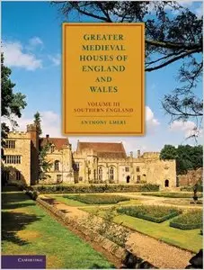 Greater Medieval Houses of England and Wales, 1300-1500: Volume 3, Southern England (repost)