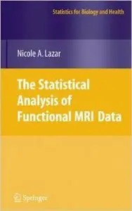 The Statistical Analysis of Functional MRI Data (Statistics for Biology and Health) by Nicole Lazar