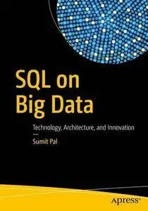 SQL on Big Data: Technology, Architecture, and Innovation