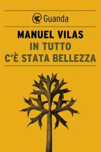 Manuel Vilas - In tutto c'è stata bellezza