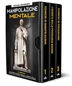 Manipolazione Mentale: 3 Libri in 1: Tecniche di Manipolazione