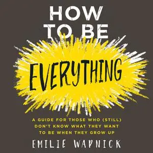 «How to Be Everything» by Emilie Wapnick