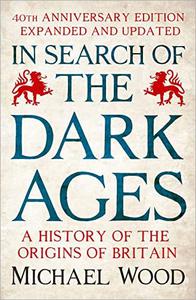In Search of the Dark Ages: A History of the Origins of Britain, 40th Anniversary Edition