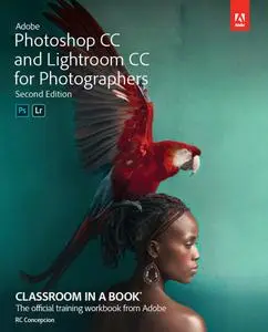 Adobe Photoshop CC and Lightroom CC for Photographers Classroom in a Book 2nd Edition