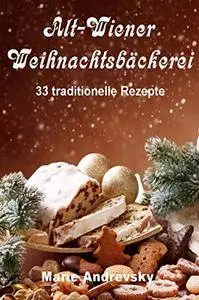 Alt-Wiener Weihnachtsbäckerei. 33 traditionelle Rezepte