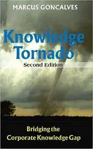 The Knowledge Tornado: Bridging the Corporate Knowledge Gap (2nd edition)