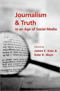 Journalism and Truth in an Age of Social Media
