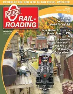 O Gauge Railroading - February/March 2017