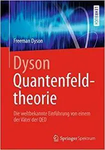 Dyson Quantenfeldtheorie: Die weltbekannte Einführung von einem der Väter der QED (Repost)