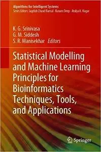 Statistical Modelling and Machine Learning Principles for Bioinformatics Techniques, Tools, and Applications