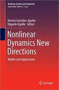 Nonlinear Dynamics New Directions: Models and Applications (Repost)