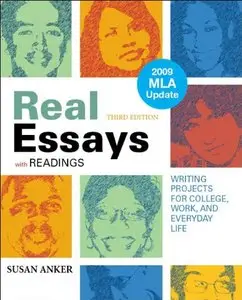 Real Essays with Readings with 2009 MLA Update: Writing Projects for College, Work, and Everyday Life, Third Edition