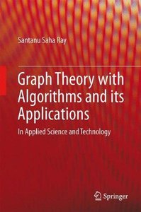 Graph Theory with Algorithms and its Applications: In Applied Science and Technology (Repost)