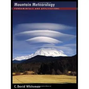 Mountain Meteorology: Fundamentals and Applications by C. David Whiteman