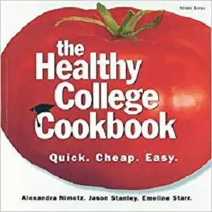 The Healthy College Cookbook: Quick. Cheap. Easy.