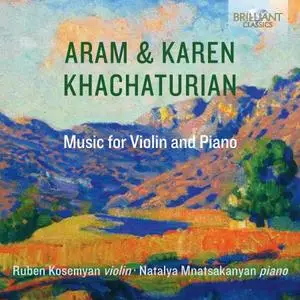 Ruben Kosemyan & Natalya Mnatsakanyan - Aram & Karen Khachaturian: Music for Violin and Piano (2018)