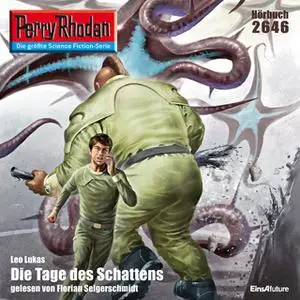 «Perry Rhodan - Episode 2646: Die Tage des Schattens» by Leo Lukas