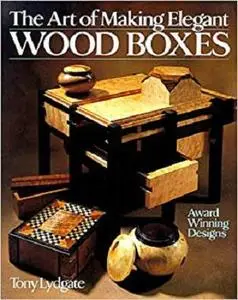 The Art Of Making Elegant Wood Boxes: Award Winning Designs