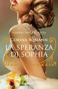 Corina Bomann - La speranza di Sophia. I colori della bellezza