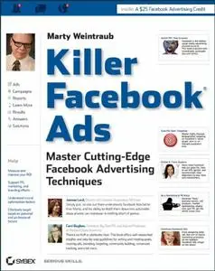 Killer Facebook Ads: Master Cutting-Edge Facebook Advertising Techniques (Repost)