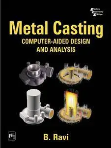 Metal Casting Computer-Aided Design and Analysis: Computer Aided Design and Analysis