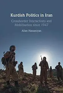 Kurdish Politics in Iran: Crossborder Interactions and Mobilisation since 1947