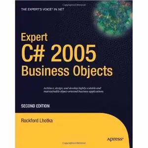 Expert C# 2005 Business Objects (Expert's Voice in .NET) by Rockford Lhotka [Repost]