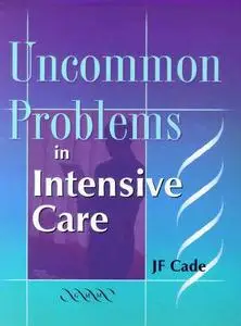 Uncommon Problems in Intensive Care