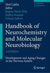 Handbook of Neurochemistry and Molecular Neurobiology: Development and Aging Changes in the Nervous System (3rd edition)