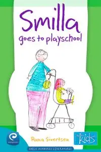 «Smilla Goes to Playschool» by Runa Sivertsen