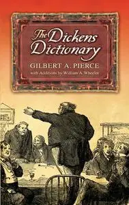 «The Dickens Dictionary» by Gilbert A.Pierce