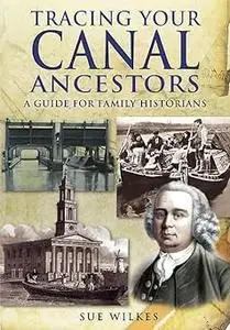 Tracing Your Canal Ancestors: A Guide for Family Historians