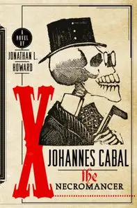 Jonathan L. Howard - Johannes Cabal the Necromancer (Johannes Cabal, Book 1) [Repost]