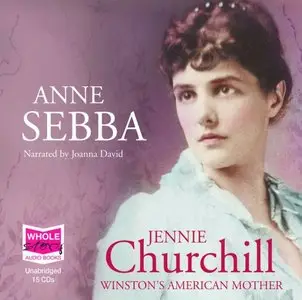 Jennie Churchill: Winston's American Mother (Audiobook)