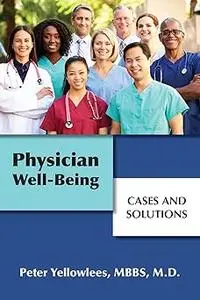 Physician Well-being: Cases and Solutions