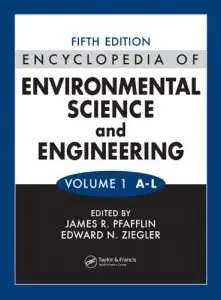 Encyclopedia of Environmental Science and Engineering, Fifth Edition, Volumes One and Two (Repost)