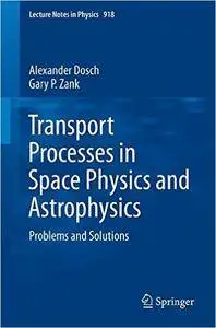 Transport Processes in Space Physics and Astrophysics: Problems and Solutions