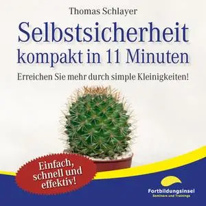 «Selbstsicherheit - kompakt in 11 Minuten» by Thomas Schlayer