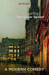 «The Silver Spoon» by John Galsworthy