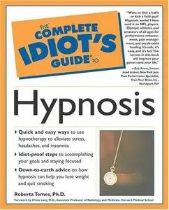 The Complete Idiot's Guide to Hypnosis by Roberta Temes Ph.D. [Repost]