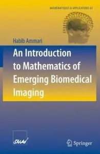 An Introduction to Mathematics of Emerging Biomedical Imaging [Repost]