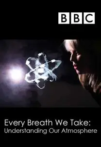 BBC - Every Breath We Take: Understanding Our Atmosphere (2014) [repost]