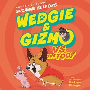 «Wedgie & Gizmo vs. the Toof» by Suzanne Selfors