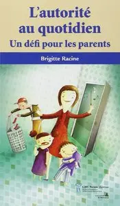 Brigitte Racine, "L'autorité au quotidien : Un défi pour les parents"