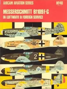 Messerschmitt Bf 109F-G in Luftwaffe & Foreign Service, Volume 2 (Aircam Aviation Series 40) [Repost]