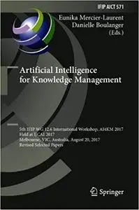Artificial Intelligence for Knowledge Management: 5th IFIP WG 12.6 International Workshop, AI4KM 2017, Held at IJCAI 201