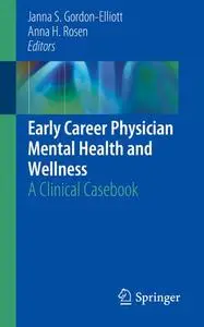 Early Career Physician Mental Health and Wellness: A Clinical Casebook (Repost)