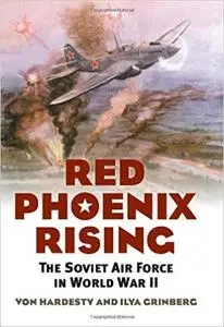 Red Phoenix Rising: The Soviet Air Force in World War II (Modern War Studies